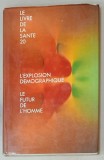 L &#039; EXPLOSION DEMOGRAPHIQUE , LE FUTUR DE L &#039;HOMME , LE LIVRE DE LA SANTE 20 , 1698