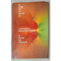 L &#039; EXPLOSION DEMOGRAPHIQUE , LE FUTUR DE L &#039;HOMME , LE LIVRE DE LA SANTE 20 , 1698