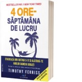 4 ore saptamana de lucru. Evadeaza de la rutina 9-17 si alatura-te noilor oameni bogati. Editia a II-a - Timothy Ferriss