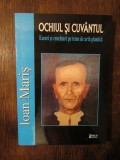 Ochiul și cuv&acirc;ntul: eseuri și crochiuri pe teme de artă plastică - Ioan Mariș