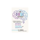 The Dose Effect: Optimize Your Brain and Body by Boosting Your Dopamine, Oxytocin, Serotonin, and Endorphins