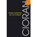 Despre neajunsul de a te fi nascut (epub)
