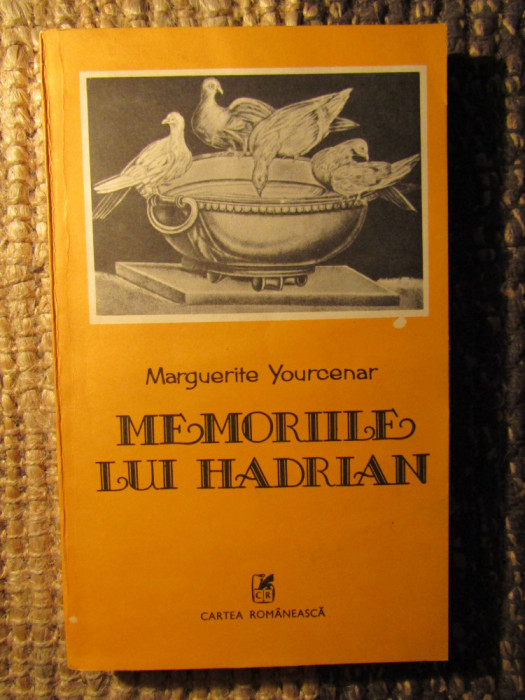 MARGUERITE YOURCENAR - MEMORIILE LUI HADRIAN