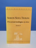 Noul Teolog Simeon - Discursuri Teologice si Etice - Scrieri 1