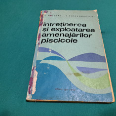 ÎNTREȚINEREA ȘI EXPLOATAREA AMENAJĂRILOR PISCICOLE / C. NICOLAU / 1968 *