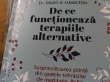 DE CE FUNCȚIONEAZĂ TERAPIILE ALTERNATIVE - DAVID R. HAMILTON, 2022, 344 PAG