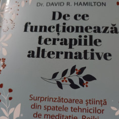 DE CE FUNCȚIONEAZĂ TERAPIILE ALTERNATIVE - DAVID R. HAMILTON, 2022, 344 PAG