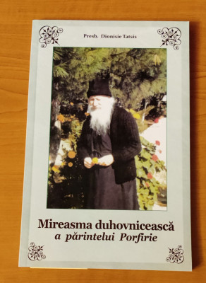 Mireasma duhovnicească a părintelui Porfirie - pr. Dionisie Tatsis foto