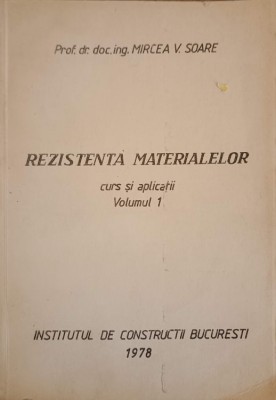 REZISTENTA MATERIALELOR. CURS SI APLICATII VOL.1-MIRCEA V. SOARE-239830 foto
