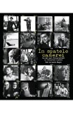 In spatele camerei. Cei mai mari fotojurnalisti ai vremurilor noastre - Didactica Publishing House