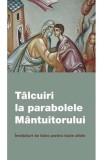 Talcuiri la parabolele Mantuitorului - Autor Anonim