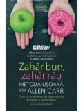 Cumpara ieftin Zahar bun, zahar rau. Metoda usoara a lui Allen Carr. Cum sa te eliberezi de dependenta de zahar si carbohidrati/Allen Carr
