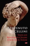 Viața lui Benvenuto Cellini scrisă de el &icirc;nsuși (Carte pentru toți) - Paperback brosat - Benvenuto Cellini - Litera