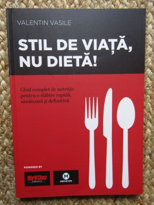 Valentin Vasile - Stil de viata, nu dieta! foto