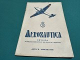 AERONAUTICA * REVISTA SUBSECRETARIATULUI DE STAT AL AERULUI * MARTIE 1936 * 4 4 4
