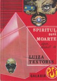 Luiza Textoris - Spiritul Dupa Moarte, carte spiritualitate si ezoterism, romana, brosata, 1993