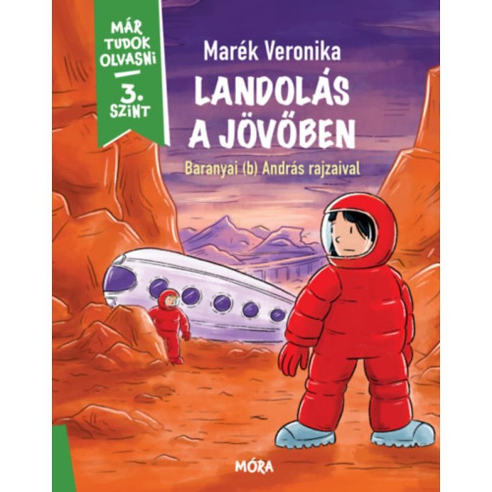 Landol&aacute;s a j&ouml;vőben - M&aacute;r tudok olvasni - 3. szint - Mar&eacute;k Veronika