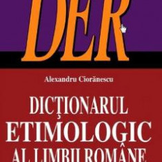 Dictionarul etimologic al limbii romane - Alexandru Cioranescu