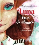 Luna vrea sa zboare/Andreea Litescu