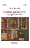 Cultura si educatie: O perspectiva crestina - Dan Tomulet