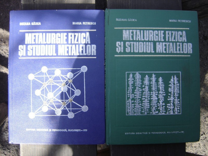 METALURGIE FIZICA SI STUDIUL METALELOR - SUZANA GADEA 2 VOLUME