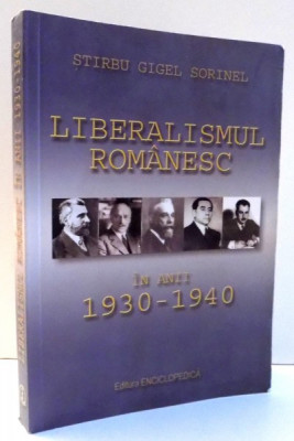 LIBERALISMUL ROMANESC IN ANII 1930-1940 de STIRBU GIGEL SORINEL 2011 foto