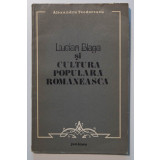 Alexandru Teodorescu - Lucian Blaga și cultura populară rom&acirc;nească