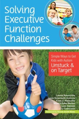 Solving Executive Function Challenges: Simple Ways to Get Kids with Autism Unstuck and on Target foto