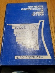 CONSTRUCTII HIDROENERGETICE IN ROMANIA 1950-1990 - M. Constantinescu - 322 p. foto