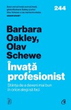 Cumpara ieftin Invata Profesionist, Olav Schewe, Barbara Oakley - Editura Curtea Veche