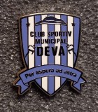 Insigna fotbal - Clubul Sportiv Municipal DEVA