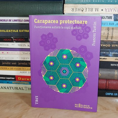 FRANCES TUSTIN - CARAPACEA PROTECTOARE_FUNCTIONAREA AUTISTA LA COPII SI ADULTI * foto