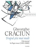 Trupul stie mai mult. Fals jurnal la Pupa russa (1993-2000) Gheorghe Craciun T7