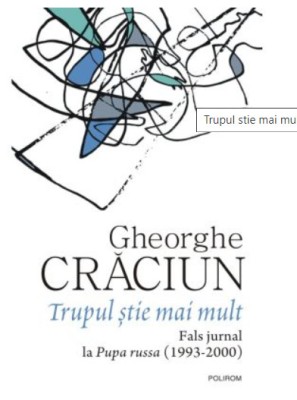 Trupul stie mai mult. Fals jurnal la Pupa russa (1993-2000) Gheorghe Craciun T7 foto