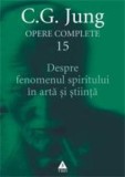 Despre fenomenul spiritului in arta si stiinta (Opere complete, vol. 15)