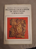 Cumpara ieftin Dictionar enciclopedic de arta veche a Romaniei