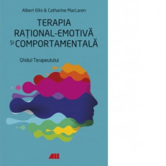 Terapia rational-emotiva si comportamentala. Ghidul terapeutului - Dr. Albert Ellis, Catharine MacLaren