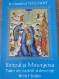 BOTEZUL SI MIRUNGEREA TAINE ALE NASTERII SI DEVENIRII INTRU HRISTOS-IEROMONAHUL TEOGNOST-356795