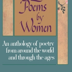 Love Poems by Women: An Anthology of Poetry from Around the World and Through the Ages