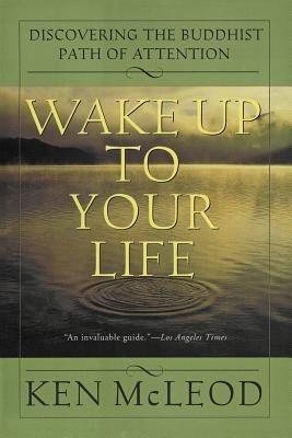 Wake Up to Your Life: Discovering the Buddhist Path of Attention foto