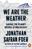 We are the Weather | Jonathan Safran Foer