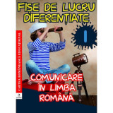 Comunicare in lb rom, clsI Fise de lucru diferentiate, Georgiana Gogoescu, cartea romaneasca