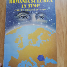 Ioan Istrate - Romania si lumea in timp. Trecut, prezent si viitor, 1999