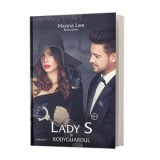 Lady S si Bodyguardul. Volumul I - Hanna Lee