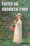 Fetița cu săculețul roșu Amy Le Feuvre Roman Beletristica Paperback brosat Sophia