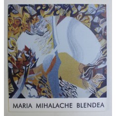 MARIA MIHALACHE BLENDEA - PICTURA , TAPISERIE , 2001
