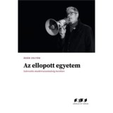 Az ellopott egyetem - Sz&aacute;mvet&eacute;s akad&eacute;miaiszabads&aacute;g-keretben - &Aacute;d&aacute;m Zolt&aacute;n