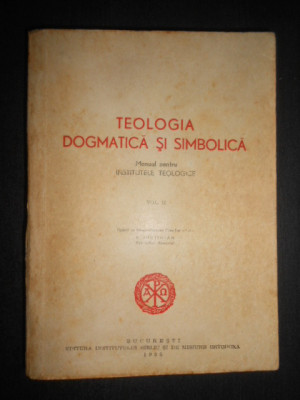 Teologia dogmatica si simbolica. volumul 2 (1958) foto