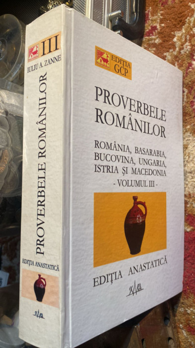 PROVERBELE ROMANILOR,VOLUMUL III/EDITIE ANASTATICA/CARTONATA,,SCARA&quot;2004/POZE/ B