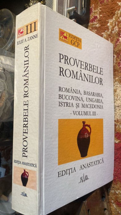 PROVERBELE ROMANILOR,VOLUMUL III/EDITIE ANASTATICA/CARTONATA,,SCARA&quot;2004/POZE/ B